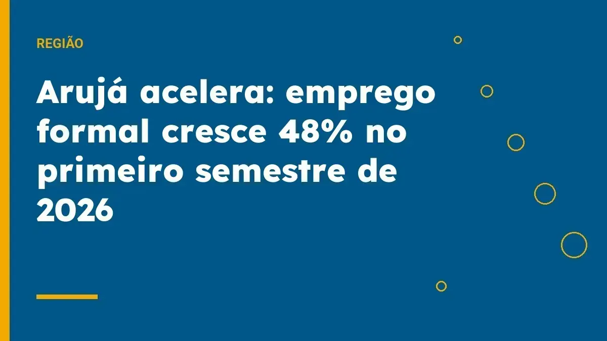 Arujá acelera: emprego formal cresce 48% no primeiro semestre de 2026