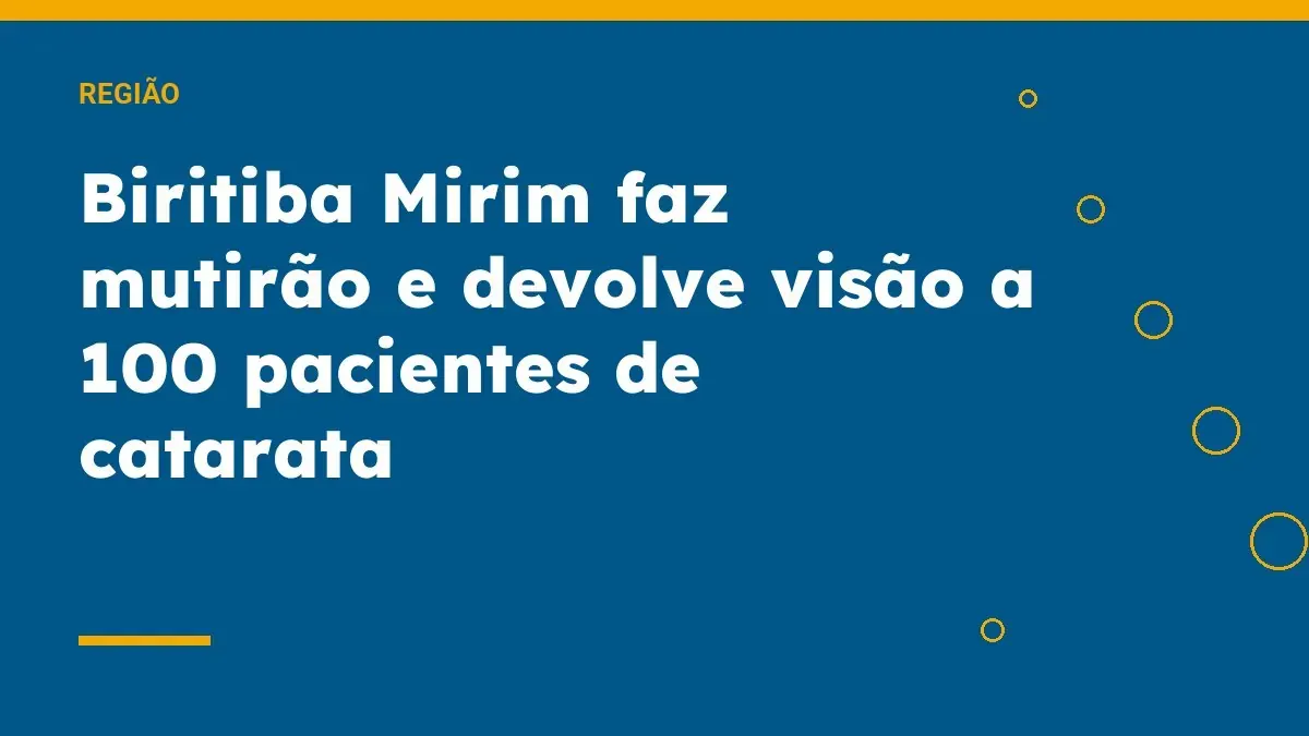 Biritiba Mirim faz mutirão e devolve visão a 100 pacientes de catarata