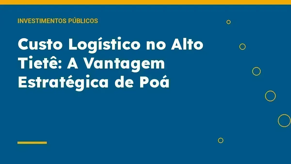 Custo Logístico no Alto Tietê: A Vantagem Estratégica de Poá