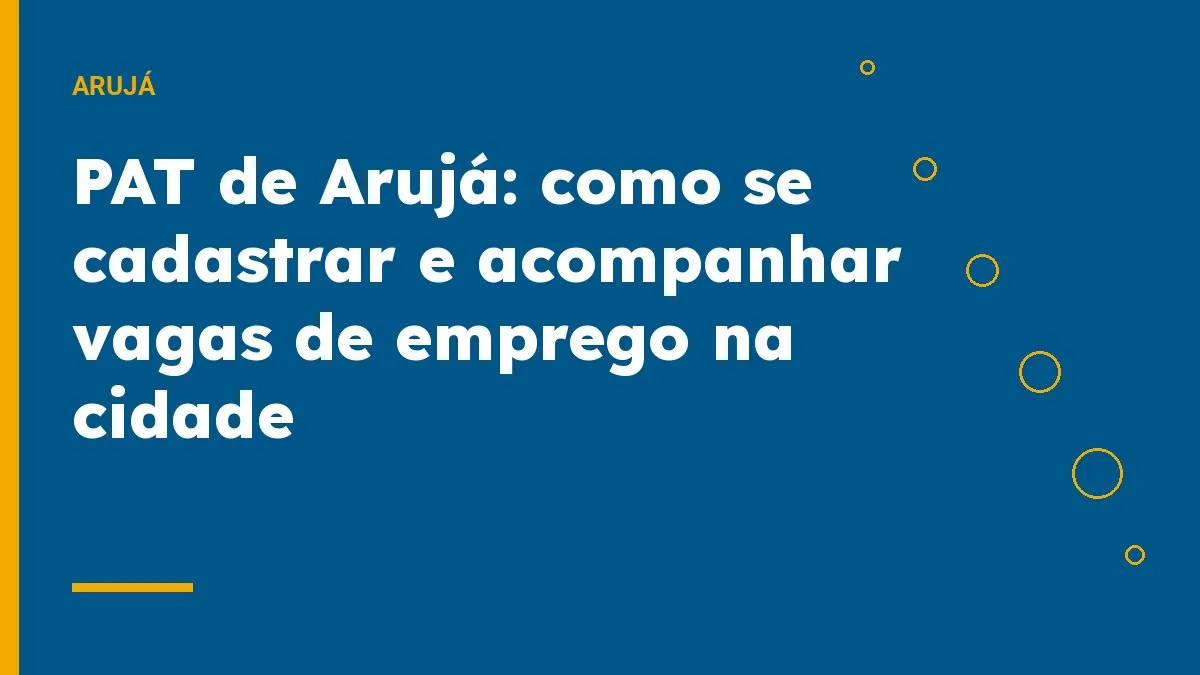 PAT de Arujá: como se cadastrar e acompanhar vagas de emprego na cidade