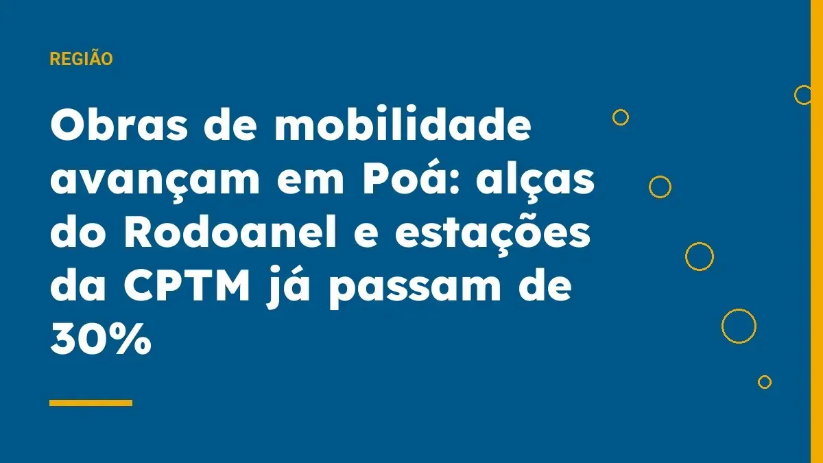 Obras de mobilidade avançam em Poá: alças do Rodoanel e estações da CPTM já passam de 30%