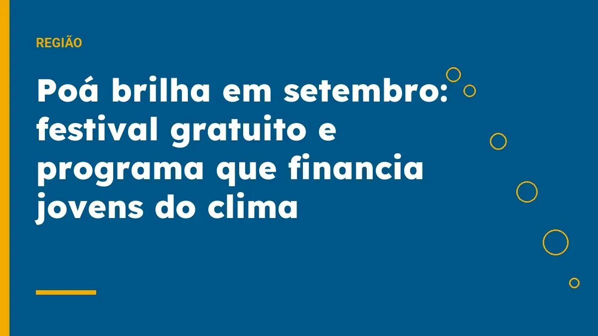 Poá brilha em setembro: festival gratuito e programa que financia jovens do clima