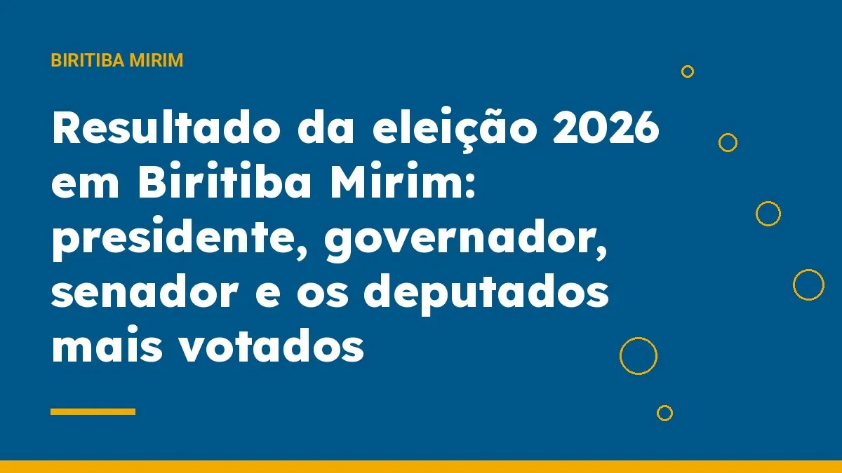 Resultado da eleição 2026 em Biritiba Mirim: presidente, governador, senador e os deputados mais votados