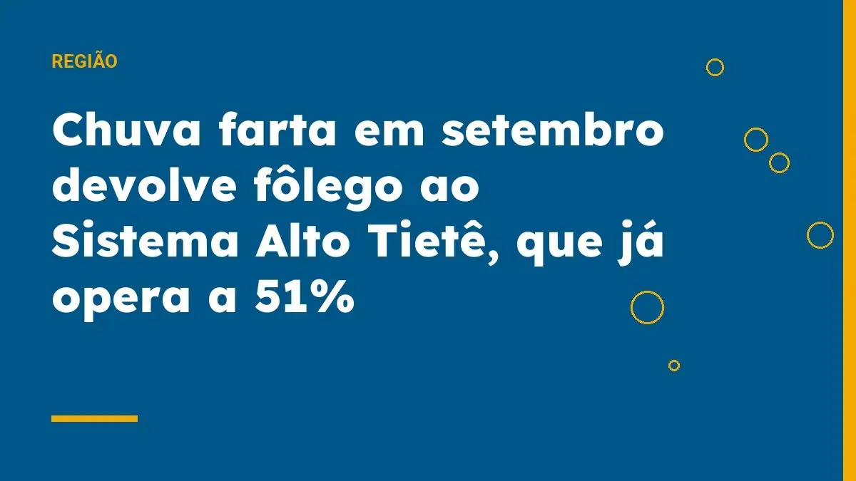 Chuva farta em setembro devolve fôlego ao Sistema Alto Tietê, que já opera a 51%
