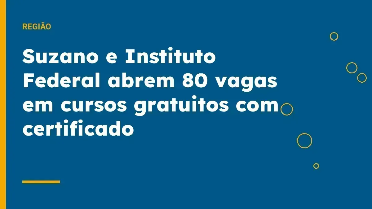 Suzano e Instituto Federal abrem 80 vagas em cursos gratuitos com certificado