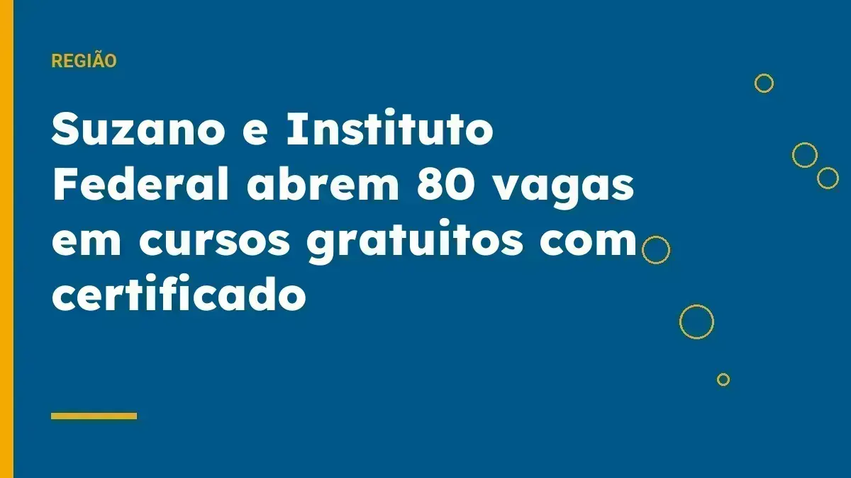 Suzano e Instituto Federal abrem 80 vagas em cursos gratuitos com certificado