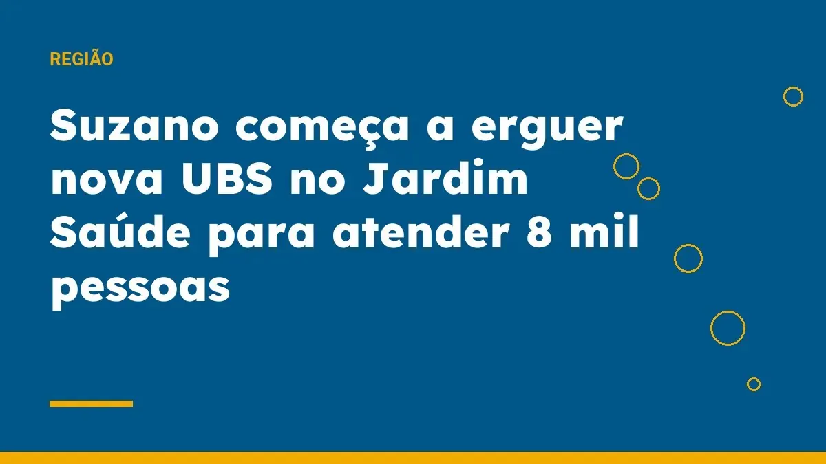 Suzano começa a erguer nova UBS no Jardim Saúde para atender 8 mil pessoas
