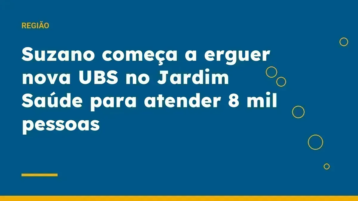 Suzano começa a erguer nova UBS no Jardim Saúde para atender 8 mil pessoas